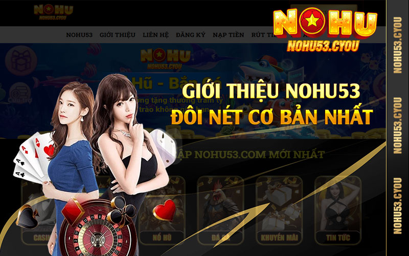 Giới thiệu Nohu53 đôi nét cơ bản nhất 