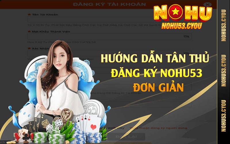 Hướng dẫn tân thủ đăng ký Nohu53 đơn giản